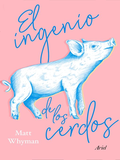 Title details for El ingenio de los cerdos by Matt Whyman - Available